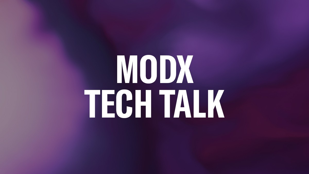 MODX-Tech-Talk