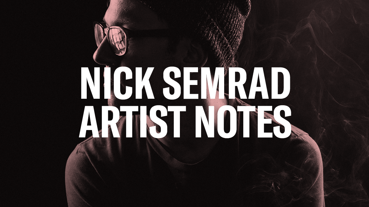 Artist-Notes---Nick-Semrad